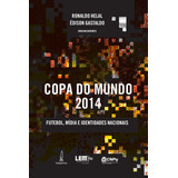 Copa Do Mundo 2014: Futebol, Mídia E Identidades Nacionais, De Helal, Ronaldo. Lamparina Editora Ltda, Capa Mole Em Português/español, 2017