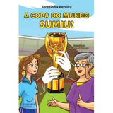 Copa Do Mundo Sumiu, A, De Terezinha Almeida Melo Pereira. Editorial Penninha Edições - Mazza, Tapa Mole En Português