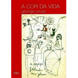 Cor Da Vida, A - Com Dvd: Cor Da Vida, A - Com Dvd, De Jonas, George. Editora De Cultura, Capa Mole, Edição 1 Em Português, 2009