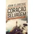 Coração Selvagem Descobrindo O Segredo Da Alma De Um Homem De John Eldredge Editora Thomas Nelson Brasil Capa Mole Em Português 2019