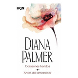 Corazones Heridos; Antes Del Amanecer - Palmer, Diana