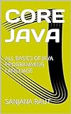 Core Java : All Basics Of Java Programming Language (english Edition)