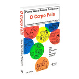 Corpo Fala: A Linguagem Silenciosa Da Comunicação Não Verbal, De Weil, Pierre. Editora Vozes Ltda., Capa Mole Em Português, 2015