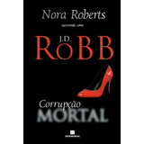 Corrupção Mortal, De Robb, J. D.. Série Mortal (32), Vol. 32. Editora Bertrand Brasil Ltda., Capa Mole Em Português, 2020
