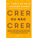 Crer Ou Não Crer, De Karnal, Leandro. Editorial Editora Planeta Do Brasil Ltda., Capa Mole Em Português, 2017