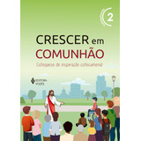 Crescer Em Comunhão Vol. 2 Catequizando - Versão 2021: Catequese De Inspiração Catecumenal, De Pupo, Débora Regina. Crescer Em Comunhão Editorial Editora Vozes Ltda., Tapa Mole En Português, 2021