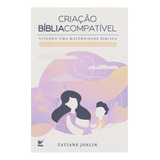 Criação Bíblia Compatível - Fé Ensinamento Educação Reflexão Ensino Família Deus Jesus Estudo: Vivendo Uma Maternidade Bíblica, De Tatiane Joslin. Série 1 Editora Vida, Capa Mole Em Português, 2023