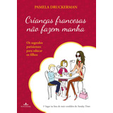 Crianças Francesas Não Fazem Manha, De Druckerman, Pamela. Editora Schwarcz Sa, Capa Mole Em Português, 2013