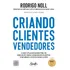 Criando Clientes Vendedores: Como Utilizar Marketing De Indicação Para Conquistar Clientes Com Menos, De Noll, Rodrigo., Vol. 1. Editorial Gente, Capa Mole, Edição 1 Em Português, 2023