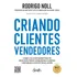 Criando Clientes Vendedores: Como Utilizar Marketing De Indicação Para Conquistar Clientes Com Menos