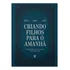 Criando Filhos Para O Amanhã: Um Livro Feito Por Pais E Filhos Para Filhos E Pais De Nikolas Ferreira De Oliveira Editorial Vida Capa Dura Edição 1 Em Português 2024
