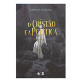 Cristão E A Politica: Descubra Como Vencer A Guerra Cultural, De Nikolas Ferreira. Série Não Específico, Vol. 1. Editora Vida, Capa Mole, Edição Não Específico Em Português, 2023