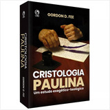 Cristologia Paulina: Cristologia Paulina, De Gordon D. Fee. Editora Cpad, Capa Mole Em Português, 2023