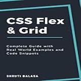Css Flex & Grid: Complete Guide With Real World Examples And Code Snippets (english Edition)