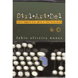 Ctrl+art+del: Distúrbios Em Arte E Tecnologia, De Nunes, Fabio Oliveira. Série Big Bang Editora Perspectiva Ltda., Capa Mole Em Português, 2010
