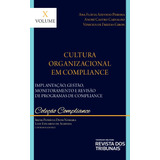 Cultura Organizacional Em Compliance: Volume X Implantacao, Gestao, Monitor