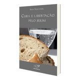 Cura E Libertacao Pelo