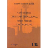 Curso Basico Direito Internacional - Publico E Privado Do Trabalho, De Husek, Carlos Roberto. Editora Ltr Editora Em Português