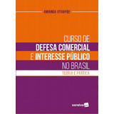 Curso De Defesa Comercial E Interesse Público No Brasil, De Athayde, Amanda. Editorial Saraiva Jur, Tapa Mole, Edición 1 En Português, 2023