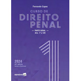 Curso De Direito Penal - Parte Geral - Volume 1 - 28ª Edição 2024: Parte Geral - Arts. 1º A 120, De Fernando Capez. Editorial Saraiva Jur, Capa Mole, Edição 28 Em Português, 2024