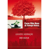 Curso Vida Nova De Teologia Básica Vol. 11 Louvor E Adoração