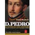 D Pedro I: A História Não Contada Nova Edição Revista E Ampliada: O Homem Revelado Por Cartas E Documentos Inéditos, De Paulo Rezzutti. Editora Leya, Capa Mole Em Português, 2022