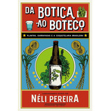 Da Botica Ao Boteco: Plantas, Garrafadas E A Coquetelaria Br, De Néli Pereira. Editora Companhia De Mesa - Grupo Cia Das Letras, Capa Mole Em Português