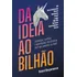 Da Ideia Ao Bilhão: Estratégias, Conflitos E Aprendizados Das Primeiras Start-ups Unicórnio Do Brasil, De Bergamasco, Daniel. Editorial Editora Schwarcz Sa, Tapa Mole En Português, 2020