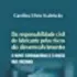 Da Responsabilidade Civil Do Fabricante Pelos: O Novo Entendimento À Luz Do Cdc E Dos Riscos, De Livraria Do Advogado., Vol. 1. Editorial Livraria Do Advogado Editora, Capa Mole Em Português