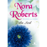 Dália Azul (vol. 1 Trilogia Das Flores), De Roberts, Nora. Série Trilogia Das Flores (1), Vol. 1. Editora Bertrand Brasil Ltda., Capa Mole Em Português, 2012