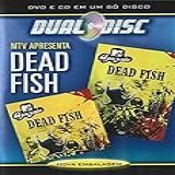 Dead Fish - Dvd E Cd Dual Disc Mtv Apresenta - 2004