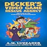 Decker's Video Game Rescue Agency: The Case Of The Warlocks Of Bewilderment (english Edition)