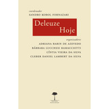 Deleuze Hoje, De (coordenador Editorial) Fornazari, Sandro Kobol/ (organizador) Azevedo, Adriana Barin De/ (organizador) Ramacciotti, Bárbara Lucchesi/ (organizador) Silva, Cíntia Vieira Da/ (organiza