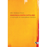 Democracia Contra Capitalismo - A Renovação Do Materialis...