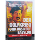 Der Golfkrieg Und Das Neue Babylon 1991 H. Dyer, Charles Und Angela Hunt: