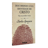 Descobrindo Sua Identidade Em Cristo | Charles Spurgeon, De Charles Spurgeon. Editora Cpp, Capa Dura Em Português