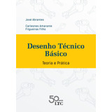 Desenho Técnico Básico - Teoria E Prática, De José Abrantes. Ltc - Livros Técnicos E Científicos Editora Ltda., Capa Mole Em Português, 2018