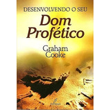 Desenvolvendo O Seu Dom Profético, De Graham Cooke. Editora Danprewan, Capa Mole Em Português