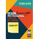 Design De Aprendizagem Com Uso De Canvas, De Alves, Flora. Dvs Editora Ltda, Capa Mole Em Português, 2016