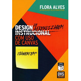Design De Aprendizagem Com Uso De Canvas, De Alves, Flora. Editora Dvs Editora, Capa Mole, Edição 1ª Edição - 2016 Em Português