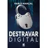 Destravar Digital, De Marçal, Pablo. Editora Ibc - Instituto Brasileiro De Cultura Ltda, Capa Mole Em Português, 2022