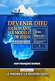 Devenir Dieu En Suivant Le Modèle De Jésus   Chapitre 22   31  Une Relecture Amplifiée D Un Cours En Miracles  French Edition 
