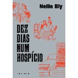 Dez Dias Num Hospício, De Bly, Nellie. Editorial Matéria Escura Editora Ltda, Tapa Mole En Português, 2021