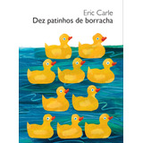 Dez Patinhos De Borracha, De Carle, Eric. Callis Editora Ltda. Em Português, 2018