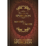 Dia A Dia Com Spurgeon: Manhã E Ite, De Spurgeon, Charles Haddon. Editorial Ministérios Pão Diário, Tapa Dura En Português, 2018