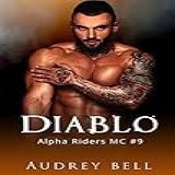 Diablo: A Steamy Enemies To Lovers Mc Short Romance (alpha Riders Mc Book 9) (english Edition)