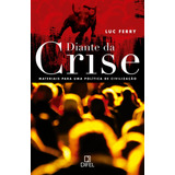 Diante Da Crise: Materiais Para Uma Política De Civilização, De Ferry, Luc. Editora Bertrand Brasil Ltda., Capa Mole Em Português, 2010