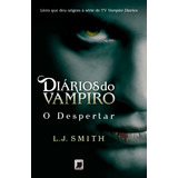 Diários Do Vampiro: O Despertar (vol. 1), De Smith, L. J.. Série Diários Do Vampiro (1), Vol. 1. Editora Record Ltda., Capa Mole Em Português, 2009