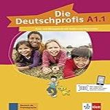 Die Deutschprofis, Kurs- Und übungsbuch + Audios Und Clips Online - A1.1: Kurs- Und Ubungsbuch A1.1 + Audios Und Clips O