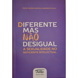 Diferente Mas Não Desigual: A Sexualidade No Deficiente Intelectual, De Vilela, Maria Helena Quintella Brandão. Editorial Rm Perez Editora Ltda. Epp, Tapa Mole En Português, 2016